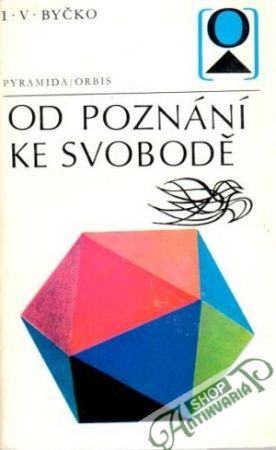 Od poznání ke svobodě - Byčko I.V.