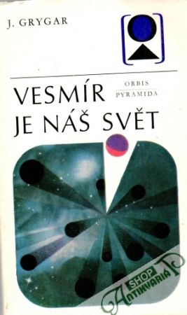 Vesmír je náš svět - Grygar Jiří