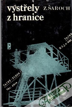 Výstřely z hranice - Šaroch Zdeněk