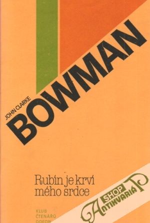 Rubín je krví mého srdce - Bowman John Clarke