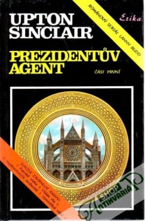 Prezidentův agent (I. - II.) - Sinclair Upton