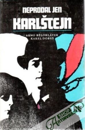 Neprodal jen Karlštejn - Bělohlávek Arno, Dobeš Karel
