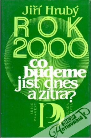 Rok 2000 - Co budeme jíst dnes a zítra - Hrubý Jiří