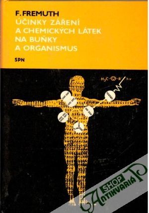 Účinky záření a chemických látek na buňky a organismus - Fremuth František
