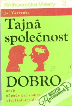 Tajná společnost - Dobro aneb nápady pro rodiče předškolních dětí - Červenka Jan