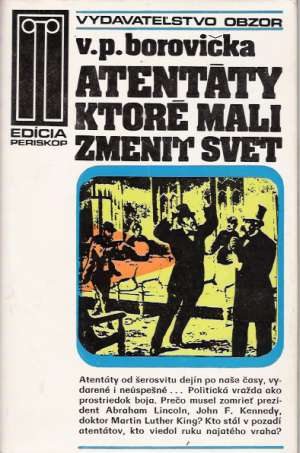 Atentáty, ktoré mali zmeniť svet - Borovička Václav Pavel
