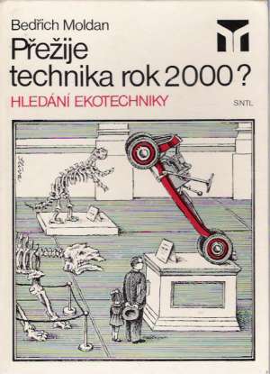 Přežije technika rok 2000? Hledání ekotechniky - Moldan B.