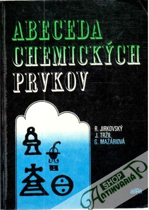 Abeceda chemických prvkov - Jirkovský Rudolf a kolektív