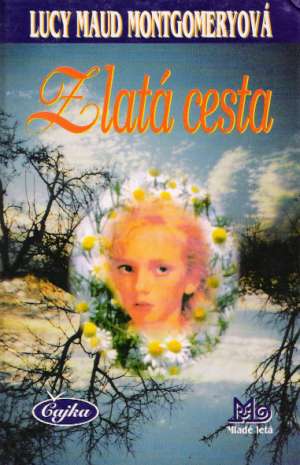 Zlatá cesta - Montgomeryová Lucy Maud