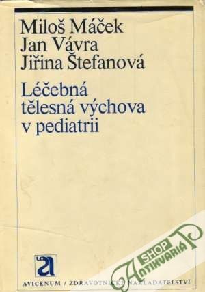 Léčebná tělesná výchova v pediatrii - Máček M. a kolektív