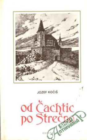Od Čachtíc po Strečno - Kočiš Jozef
