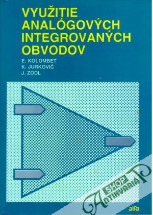 Využitie analógových integrovaných obvodov - Kolombet E. a kolektív