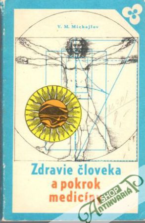 Zdravie človeka a pokrok medicíny - Michajlov V.M.