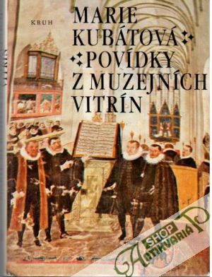 Povídky z muzejních vitrín - Kubátová Marie
