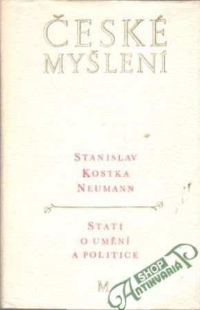 České myšlení - Stati o umění a politice - Neumann Stanislav Kostka