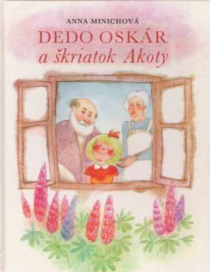 Dedo Oskár a škriatok Akoty - Minichová Anna