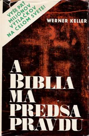 A biblia má predsa pravdu - Keller Werner
