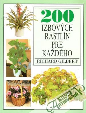 200 izbových rastlín pre každého - Gilbert Richard