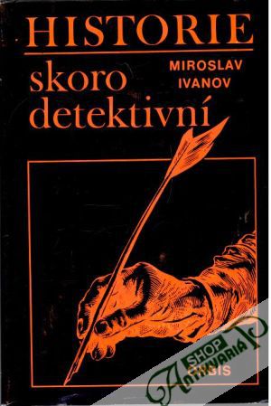 Historie skoro detektivní - Ivanov Miroslav