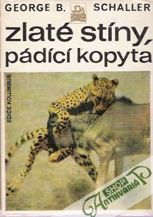 Zlaté stíny, pádící kopyta - Schaller George B.,