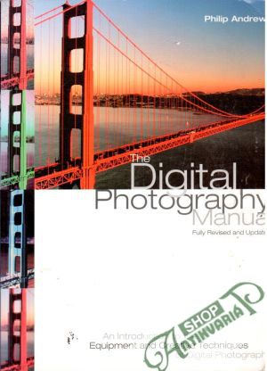 The Digital Photography Manual - Andrews Philip