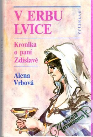 V erbu lvice - Kronika o paní Zdislavě - Vrbová Alena