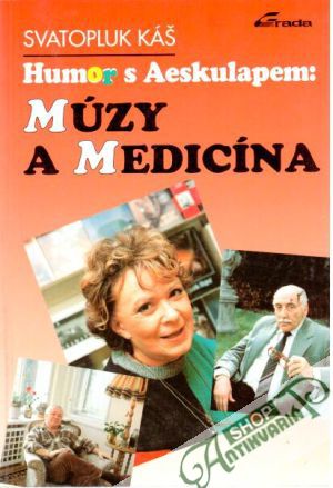 Humor s Aeskulapem: Múzy a medicína - Káš Svatopluk