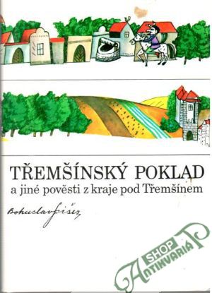 Třemšínský poklad a jiné pověsti z kraje pod Třemšínem - Fišer Bohuslav