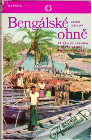Bengálské ohně: Příběh čs. lesníka v deltě Gangy a Brahmaputry - Václav Erich