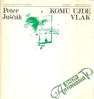 Komu ujde vlak - Juščák Peter