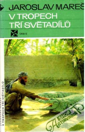 V tropech tří světadílů - Mareš Jaroslav