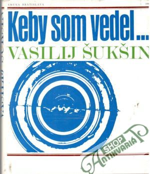 Keby som vedel... - Šukšin Vasilij