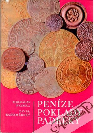 Peníze, poklady, padělky - Hlinka Bohuslav, Radoměrský Pavel