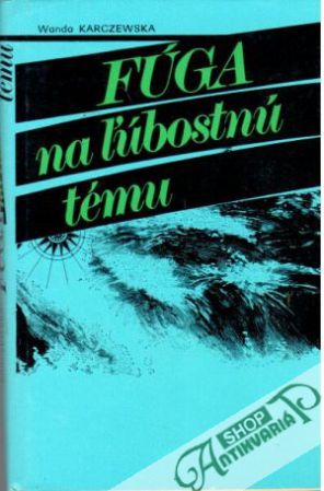 Fúga na ľúbostnú tému - Karczewska Wanda