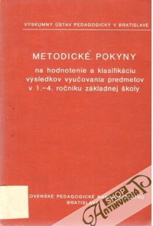 Metodické pokyny na hodnotenie a klasifikáciu výsledkov vyučovania predmetov v 1. - 4. ročníku základnej školy - Kolektív autorov