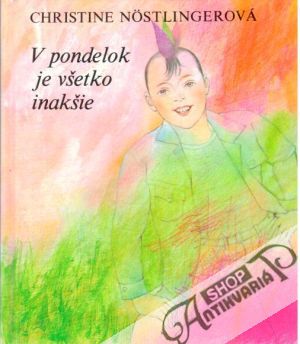 V pondelok je všetko inakšie - Nöstlingerová Christine