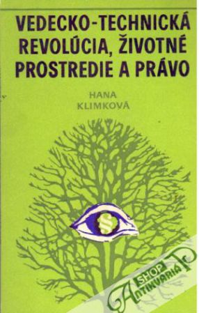 Vedecko - technická revolúcia, životné prostredie a právo - Klimková Hana