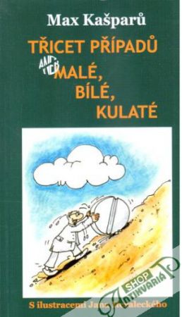 Třicet případů..., aneb malé, bílé, kulaté - Kašparů Max