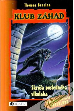Klub záhad - Skrýša posledného vlkolaka - Brezina Thomas