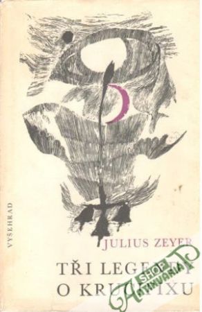Tři legendy o krucifixu - Zeyer Julius