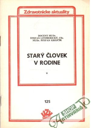 Starý človek v rodine - Litomerický Š., Krajčík Š.