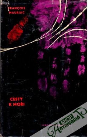 Cesty k moři - Mauriac Francois