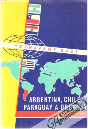 Argentina, Chile, Paraguay a Uruguay - Poznáváme svět - Novotný Jiří a kolektív