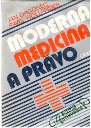Moderná medicína a právo - Drgonec Ján, Holländer Pavel