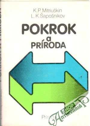 Pokrok a príroda - Mitriuškin K. P., Šapošnikov L. K.