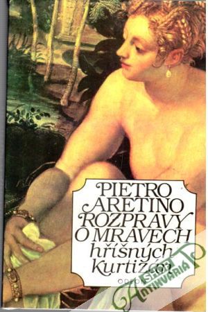 Rozpravy o mravech hříšných kurtizán - Aretino Pietro