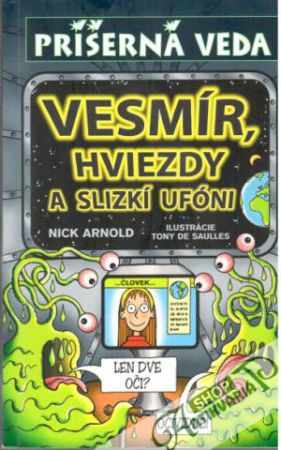 Vesmír, hviezdy a slizkí ufóni - Príšerná veda - Arnold Nick