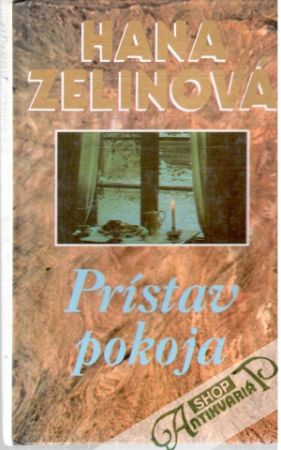 Prístav pokoja - Zelinová Hana