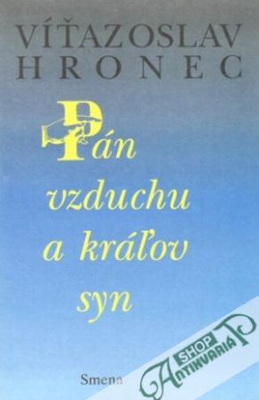 Pán vzduchu a kráľov syn - Hronec Víťazoslav