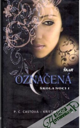 Škola noci 1. - Označená - Castová P. C., Castová Kristin